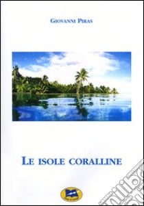 Le isole coralline libro di Piras Giovanni