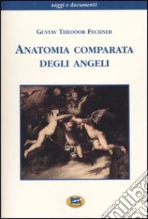 Anatomia comparata degli angeli libro di Fechner Gustav T.; Vinassa de Regny E. (cur.)