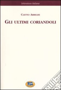 Gli ultimi coriandoli [1857] libro di Arrighi Cletto