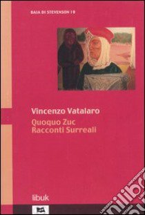 Quoquo Zuc. Racconti surreali libro di Vatalaro Vincenzo