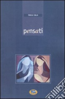 Pensati libro di Sala Paola