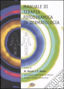 Manuale di terapia fotodinamica in dermatologia. Con DVD libro di Monti M. (cur.); Motta S. (cur.)