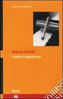 Canto l'equatore libro di Orletti Mauro