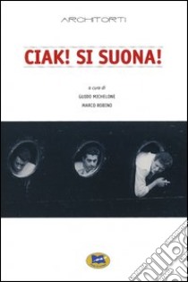 Ciak! Si suona! Con CD Audio libro di Michelone G. (cur.); Robino M. (cur.)