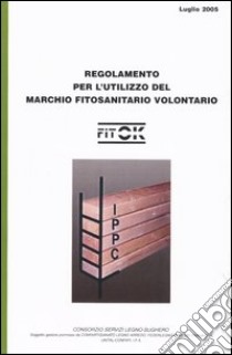 Regolamento per l'utilizzo del marchio fitosanitario volontario FITOK libro