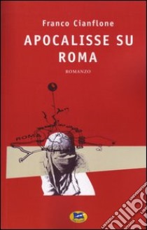 Apocalisse su Roma libro di Cianflone Franco