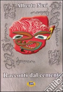 Racconti dal cemento libro di Neri Alberto