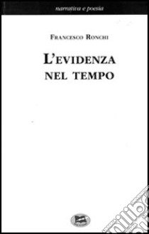 L'evidenza nel tempo libro di Ronchi Francesco