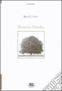 Memoria d'Irenka libro di Corsi Mario C.