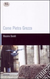 Come pietra grezza libro di Baraldi Massimo