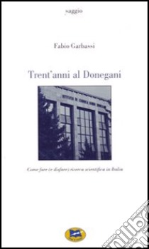 Trent'anni al Donegani libro di Garbassi Fabio