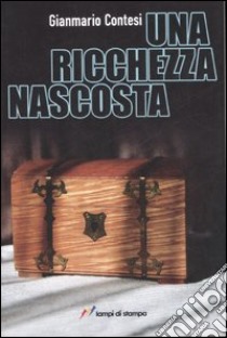 Una ricchezza nascosta libro di Contesi Gianmario