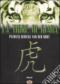 La tigre di Giada libro di Debicke Van der Noot Patrizia