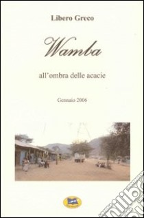 Wamba. All'ombra delle acacie libro di Greco Libero