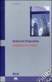 Gabbiani d'asfalto libro di D'Agostino Deborah