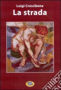 La strada libro di Crescibene Luigi