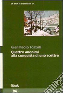 Quattro anonimi alla conquista di uno scettro libro di Tozzoli G. Paolo