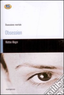 Obsession libro di Magni Matteo