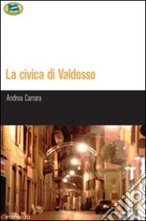 La civica di Valdosso libro di Carrara Andrea