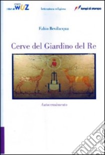 Cerve del giardino del re libro di Bevilacqua Fabio