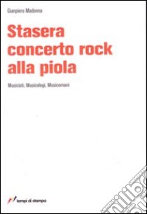 Stasera concerto rock alla piola libro di Madonna Gianpiero