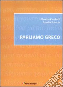 Parliamo greco libro di Candotti Claretta; Kolonia Amalìa