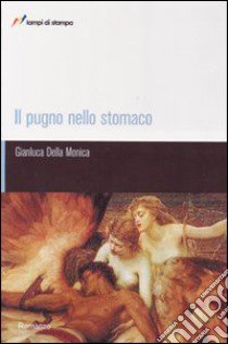 Il pugno nello stomaco libro di Della Monica Gianluca