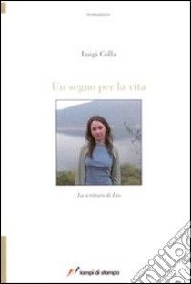 Un segno per la vita libro di Colla Luigi