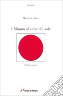 Un minuto al calar del sole libro di Salva Maurizio