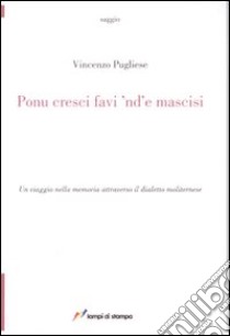 Ponu cresci favi 'nd' e mascisi libro di Pugliese Vincenzo