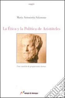 La Ética y la Política de Aristóteles. Una cuestión de proporciones áureas libro di Salamone M. Antonietta