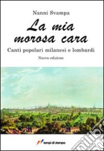 La mia morosa cara libro di Svampa Nanni