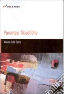 Parentesi filosofiche libro di Della Serra Manlio