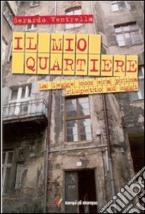 Il mio quartiere libro di Ventrella Gerardo