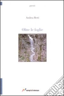 Oltre le foglie libro di Berti Andrea