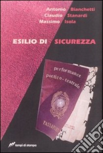 Esilio di sicurezza libro di Bianchetti Antonio; Stanardi Claudio; Isola Massimo