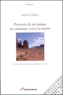 Pensieri di un'anima in cammino verso la morte libro di Califano Antonia