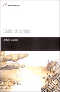 Radici di sentieri libro di Aethen Maerent