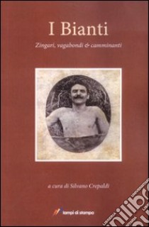 I bianti. Zingari, vagabondi e camminanti libro di Crepaldi Silvano