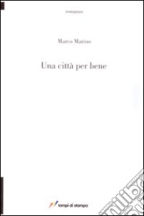 Una città per bene libro di Marino Marco