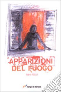 Apparizioni del fuoco libro di Peressi Marco