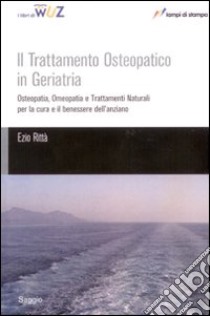 Il trattamento osteopatico in geriatria libro di Rittà Ezio