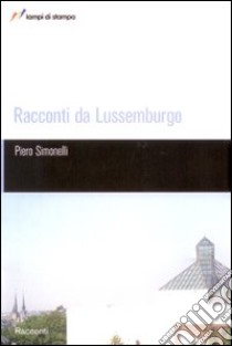 Racconti da Lussemburgo libro di Simonelli Piero