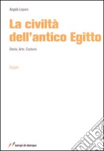 La civiltà dell'antico Egitto libro di Lepore Angelo