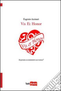 Vis et honor libro di Azzinnari Eugenio