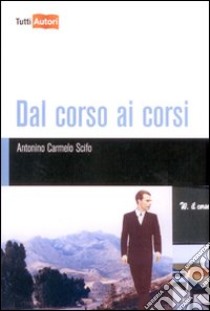 Dal corso ai corsi libro di Scifo Antonino Carmelo