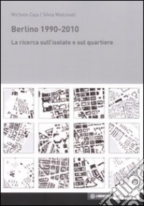 Berlino 1990-2010 libro di Caja Michele; Malcovati Silvia