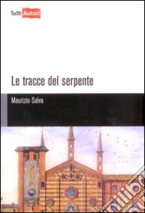 Le tracce del serpente libro di Salva Maurizio