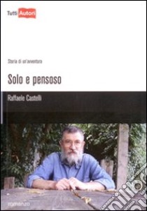 Solo e pensoso libro di Castelli Raffaele