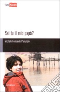 Sei tu il mio papà? libro di Panunzio Michele F.